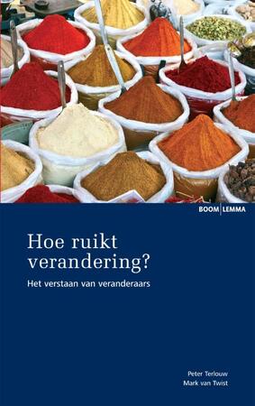 Hoe ruikt verandering? - Peter Terlouw, Mark van Twist Hoe ruikt verandering? - Peter Terlouw, Mark van Twist