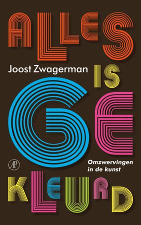 Alles is gekleurd - Joost Zwagerman Alles is gekleurd - Joost Zwagerman