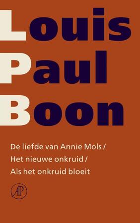 De liefde van Annie Mols / Het nieuwe onkruid / Als het onkruid bloeit - Louis Paul Boon De liefde van Annie Mols / Het nieuwe onkruid / Als het onkruid bloeit - Louis Paul Boon
