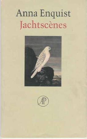 Jachtscenes - Anna Enquist Jachtscenes - Anna Enquist