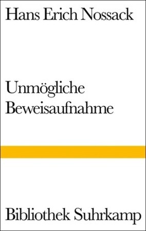 Unmögliche Beweisaufnahme - Hans Erich Nossack Unmögliche Beweisaufnahme - Hans Erich Nossack