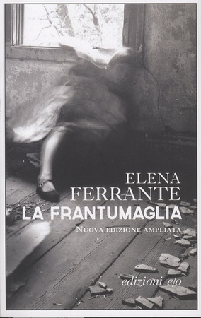 La frantumaglia - Elena Ferrante La frantumaglia - Elena Ferrante
