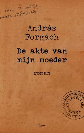 De akte van mijn moeder - András Forgách De akte van mijn moeder - András Forgách