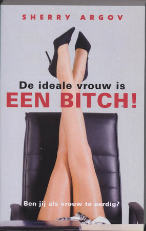 De ideale vrouw is een bitch ! - S. Argov De ideale vrouw is een bitch ! - S. Argov