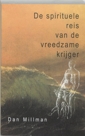 De spirituele reis van de vreedzame krijger - Dan Millman De spirituele reis van de vreedzame krijger - Dan Millman