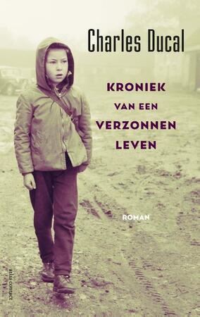 Kroniek van een verzonnen leven - Charles Ducal Kroniek van een verzonnen leven - Charles Ducal