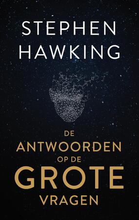 De antwoorden op de grote vragen - Stephen Hawking De antwoorden op de grote vragen - Stephen Hawking
