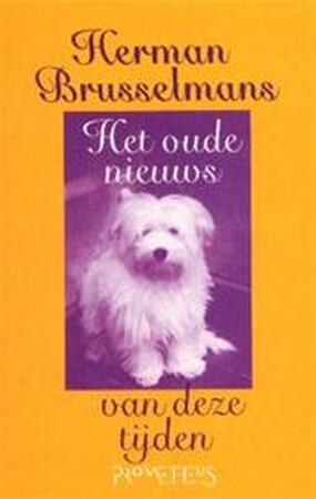 Het oude nieuws van deze tijden - Herman Brusselmans Het oude nieuws van deze tijden - Herman Brusselmans