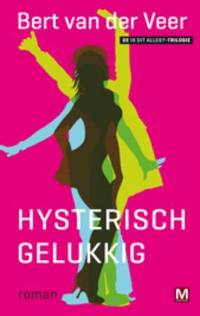 Hysterisch gelukkig - Bert van der Veer Hysterisch gelukkig - Bert van der Veer