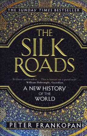 Silk Roads - Peter Frankopan Silk Roads - Peter Frankopan