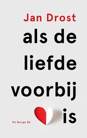 Als de liefde voorbij is - Jan Drost Als de liefde voorbij is - Jan Drost