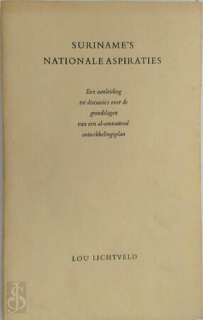 Suriname's nationale aspiraties - Lou Lichtveld Suriname's nationale aspiraties - Lou Lichtveld