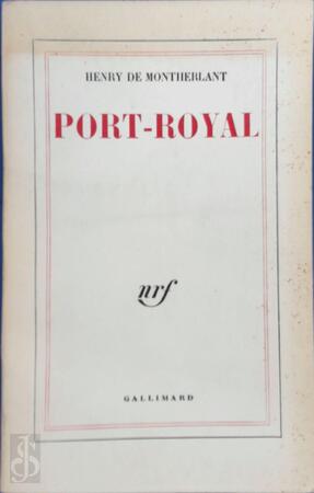 Port-Royal - Henry de Montherlant Port-Royal - Henry de Montherlant