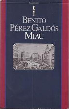 Miau - Benito Pérez Galdós Miau - Benito Pérez Galdós