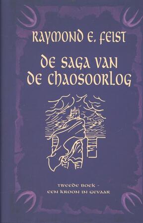 Saga van de chaosoorlog 2 Een kroon in gevaar - Raymond E. Feist Saga van de chaosoorlog 2 Een kroon in gevaar - Raymond E. Feist