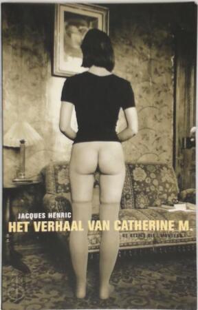 Het verhaal van Catherine M. - Jacques Henric, Nele Ysebaert Het verhaal van Catherine M. - Jacques Henric, Nele Ysebaert