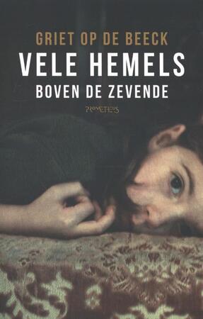 Vele hemels boven de zevende - Griet Op de Beeck Vele hemels boven de zevende - Griet Op de Beeck
