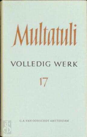 Volledig Werk (deel 17) - Multatuli Volledig Werk (deel 17) - Multatuli