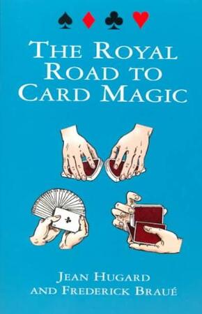 The Royal Road to Card Magic - Jean Hugard The Royal Road to Card Magic - Jean Hugard