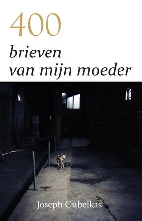 400 brieven van mijn moeder - Joseph Oubelkas 400 brieven van mijn moeder - Joseph Oubelkas