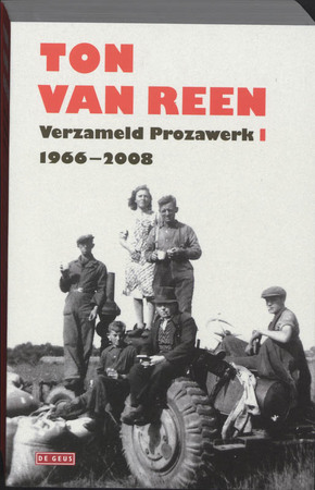 Verzameld Prozawerk I - Ton van Reen Verzameld Prozawerk I - Ton van Reen