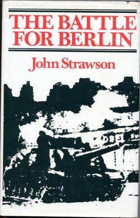 The Battle for Berlin - John Strawson The Battle for Berlin - John Strawson