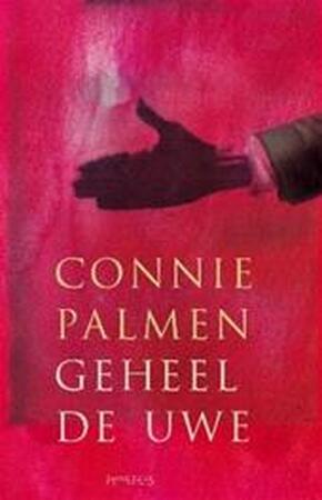Geheel de uwe - Connie Palmen Geheel de uwe - Connie Palmen