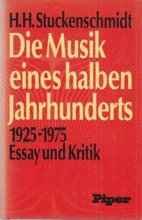 Die Musik eines halben Jahrhunderts - Hans Heinz Stuckenschmidt Die Musik eines halben Jahrhunderts - Hans Heinz Stuckenschmidt