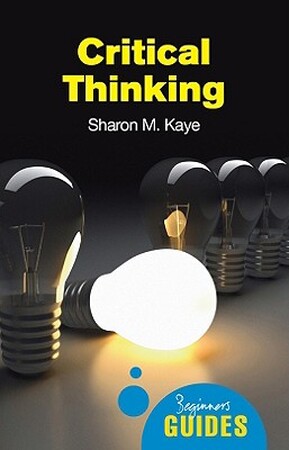 Critical Thinking - Sharon M. Kaye Critical Thinking - Sharon M. Kaye