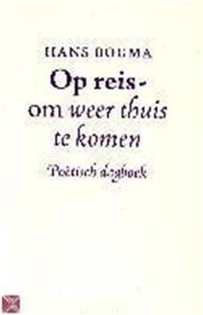 Op reis - om weer thuis te komen - HANS Bouma Op reis - om weer thuis te komen - HANS Bouma