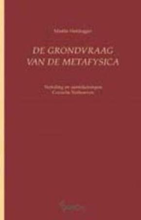 De grondvraag van de metafysica - Martin Heidegger, Martin Heidegger De grondvraag van de metafysica - Martin Heidegger, Martin Heidegger