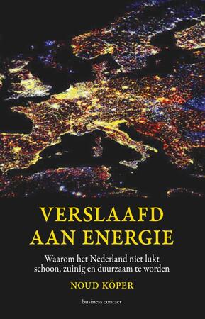 Verslaafd aan energie - Noud Köper Verslaafd aan energie - Noud Köper
