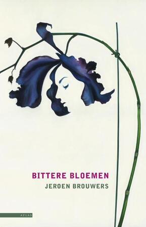 Bittere bloemen - Jeroen Brouwers Bittere bloemen - Jeroen Brouwers