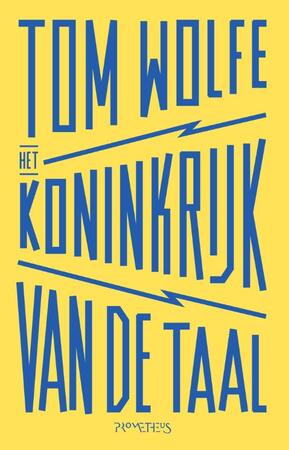 Het koninkrijk van de taal - Tom Wolfe Het koninkrijk van de taal - Tom Wolfe
