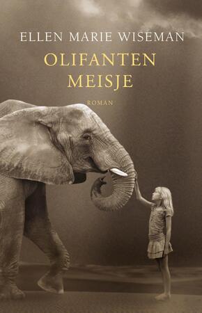 Olifantenmeisje - Ellen Marie Wiseman Olifantenmeisje - Ellen Marie Wiseman
