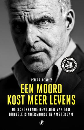 Een moord kost meer levens - Peter R. De Vries Een moord kost meer levens - Peter R. De Vries