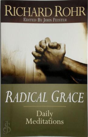 Radical Grace - Richard Rohr, John Bookser Feister Radical Grace - Richard Rohr, John Bookser Feister