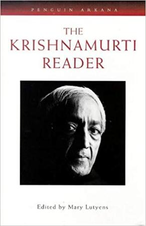 The Krishnamurti reader - Jiddu Krishnamurti The Krishnamurti reader - Jiddu Krishnamurti