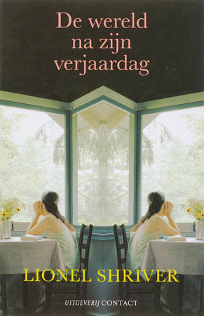 De wereld na zijn verjaardag - Lionel Shriver De wereld na zijn verjaardag - Lionel Shriver