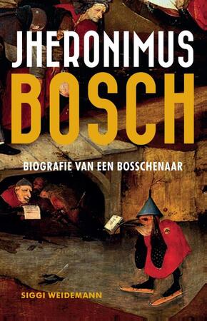 Jheronimus Bosch - Siggi Weidemann Jheronimus Bosch - Siggi Weidemann