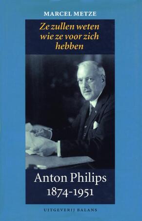 Anton Philips 1874-1951 - Marcel Metze Anton Philips 1874-1951 - Marcel Metze