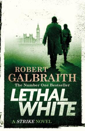 Lethal White - Robert Galbraith Lethal White - Robert Galbraith