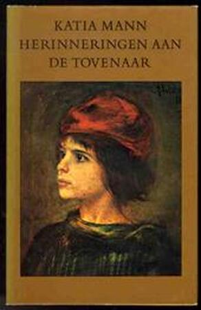 Herinneringen aan de tovenaar - Katia Mann, Elisabeth Plessen, Michael Mann Herinneringen aan de tovenaar - Katia Mann, Elisabeth Plessen, Michael Mann