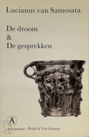 De droom & De gesprekken - Lucianus van Samosata, H.W.A. van H.L. van / Rooijen-Dijkman Dolen De droom & De gesprekken - Lucianus van Samosata, H.W.A. van H.L. van / Rooijen-Dijkman Dolen