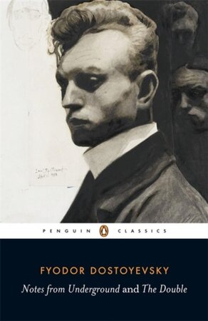 'Notes from Underground' and 'The Double' - Fyodor Dostoyevsky 'Notes from Underground' and 'The Double' - Fyodor Dostoyevsky