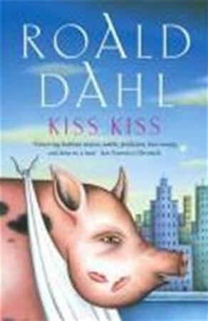 Kiss kiss - Roald Dahl Kiss kiss - Roald Dahl