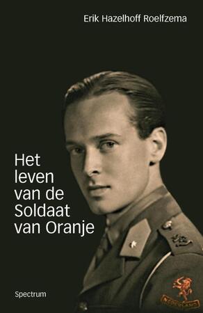leven van de soldaat van Oranje - E. Hazelhoff Roelfsema leven van de soldaat van Oranje - E. Hazelhoff Roelfsema