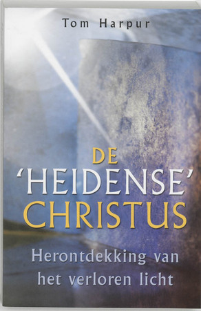 De 'heidense' Christus - Tom Harpur De 'heidense' Christus - Tom Harpur