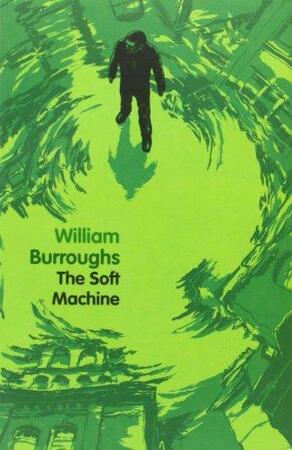 The Soft Machine - William Burroughs The Soft Machine - William Burroughs
