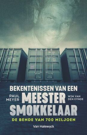 Confessies van een meestersmokkelaar - Paul Meyer, Wim Van Eynde Confessies van een meestersmokkelaar - Paul Meyer, Wim Van Eynde